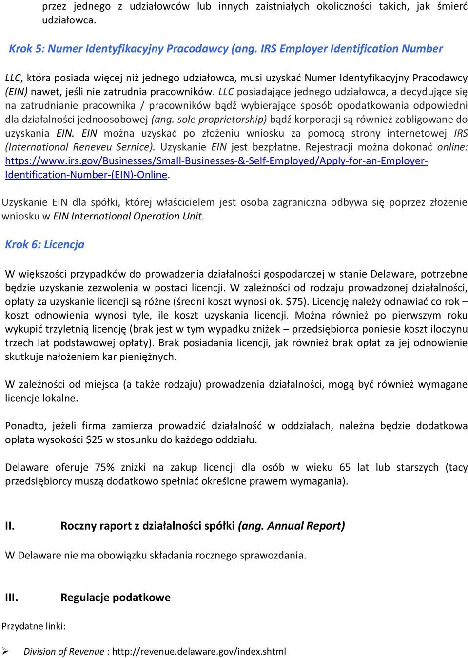 LLC posiadające jednego udziałowca, a decydujące się na zatrudnianie pracownika / pracowników bądź wybierające sposób opodatkowania odpowiedni dla działalności jednoosobowej (ang.