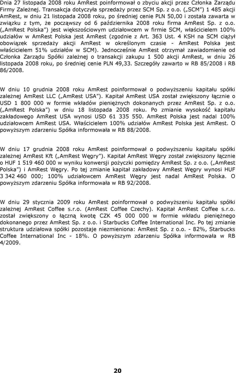 4 KSH na SCM ciąŝył obowiązek sprzedaŝy akcji AmRest w określonym czasie - AmRest Polska jest właścicielem 51% udziałów w SCM).