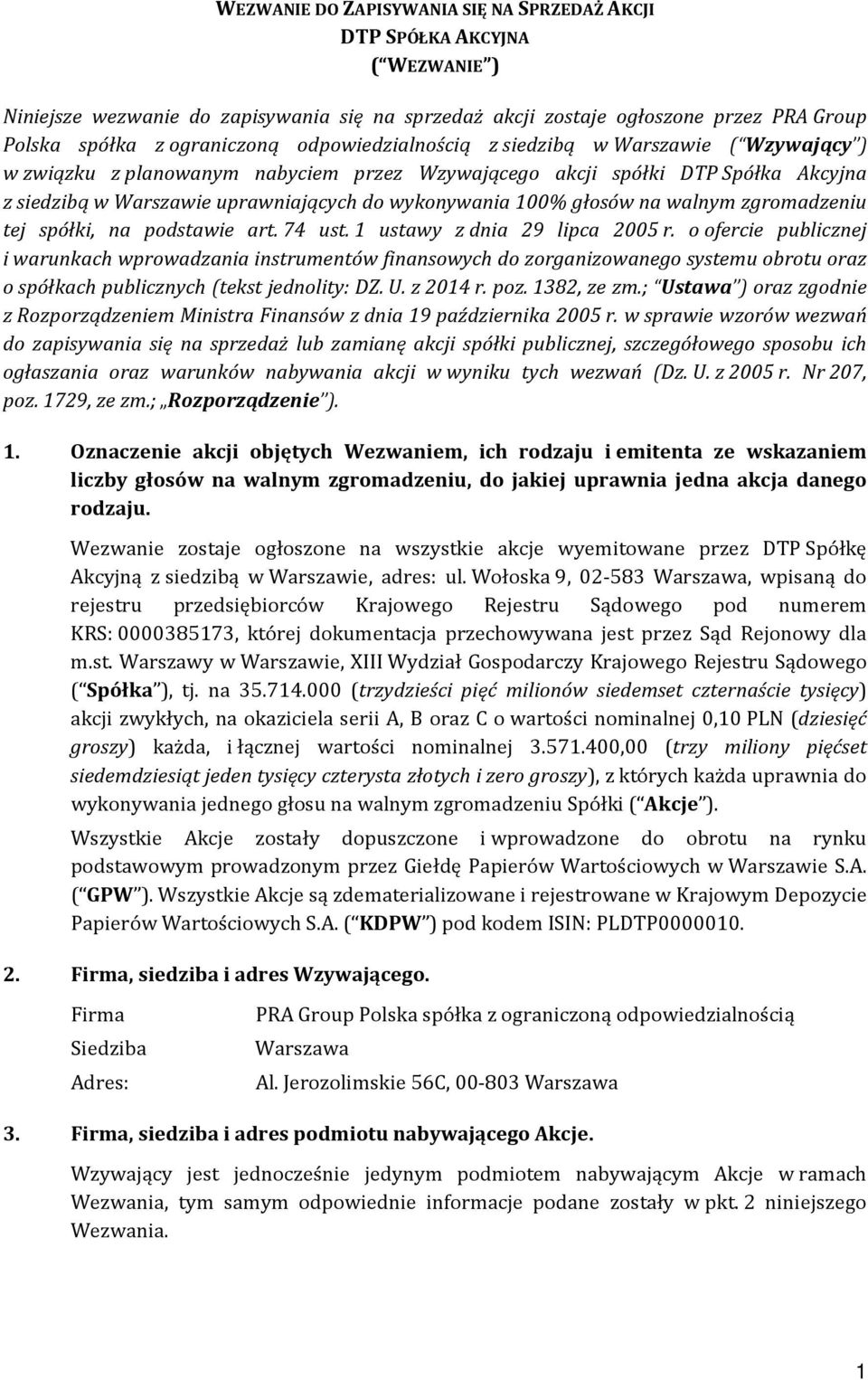 głosów na walnym zgromadzeniu tej spółki, na podstawie art. 74 ust. 1 ustawy z dnia 29 lipca 2005 r.