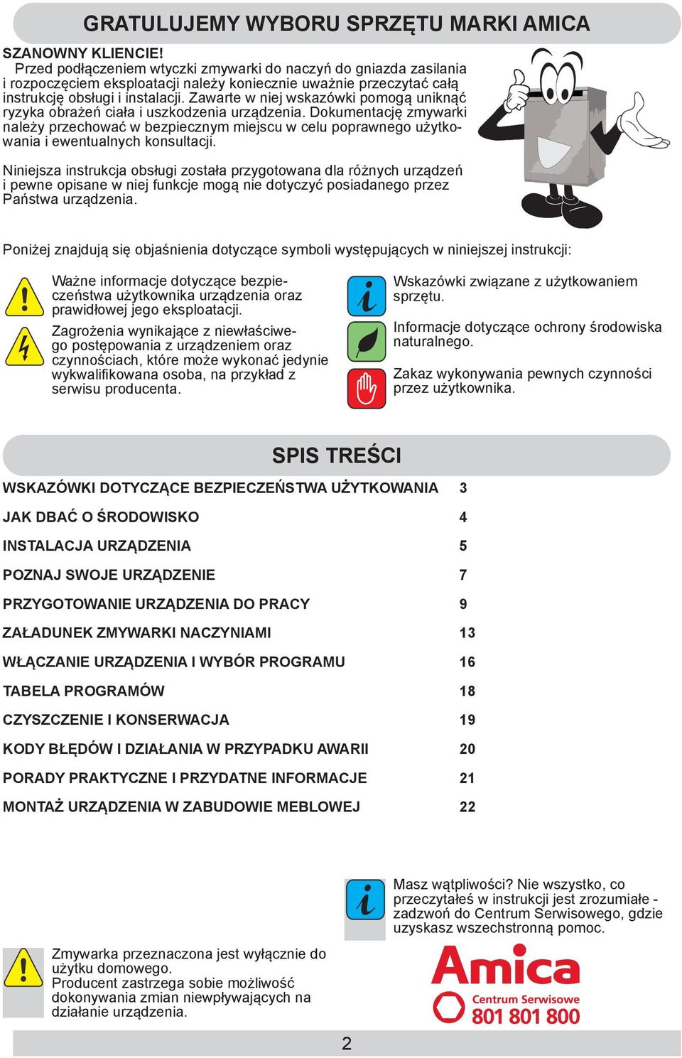 Zawarte w niej wskazówki pomogą uniknąć ryzyka obrażeń ciała i uszkodzenia urządzenia.