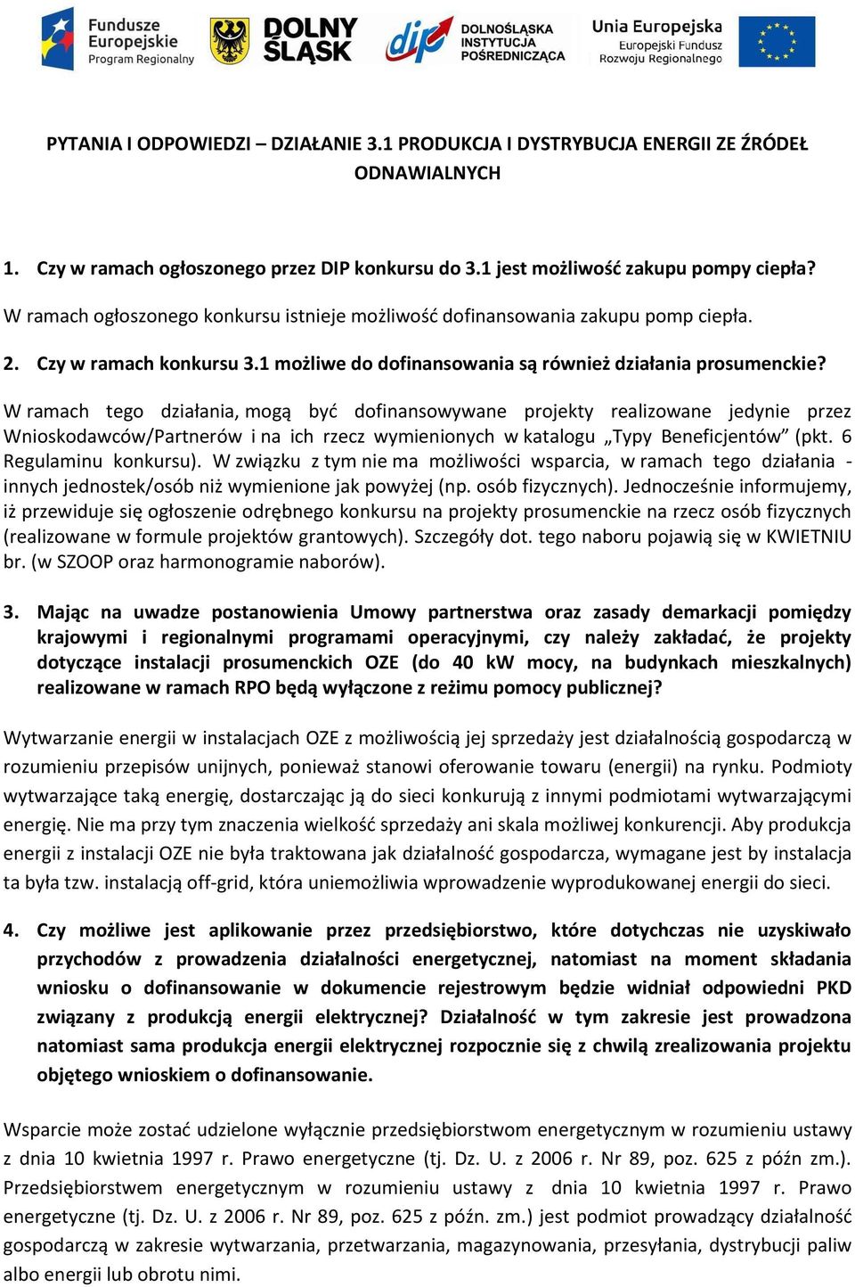 W ramach tego działania, mogą być dofinansowywane projekty realizowane jedynie przez Wnioskodawców/Partnerów i na ich rzecz wymienionych w katalogu Typy Beneficjentów (pkt. 6 Regulaminu konkursu).