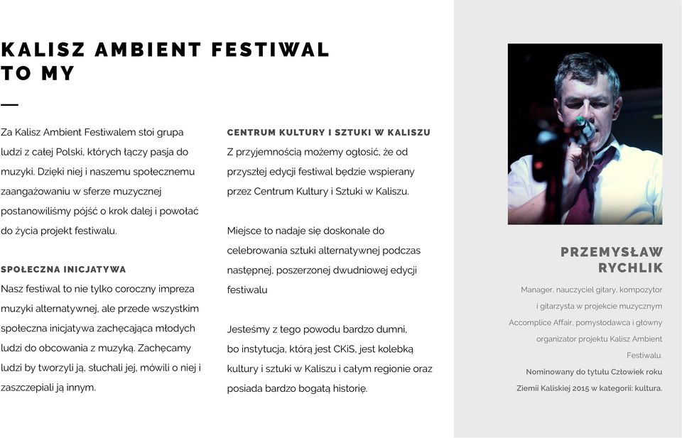 Kultury i Sztuki w Kaliszu. postanowiliśmy pójść o krok dalej i powołać do życia projekt festiwalu.