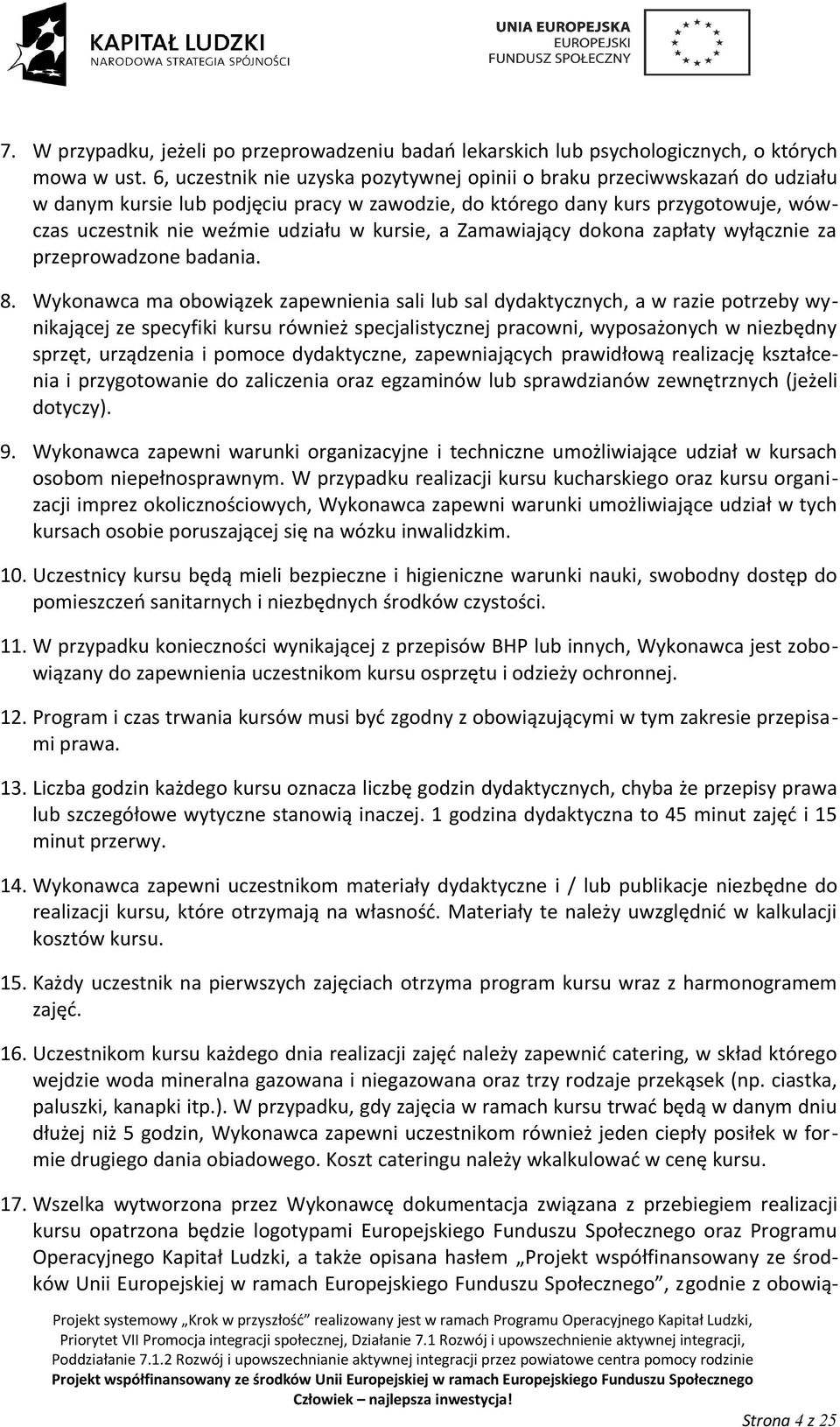 kursie, a Zamawiający dokona zapłaty wyłącznie za przeprowadzone badania. 8.