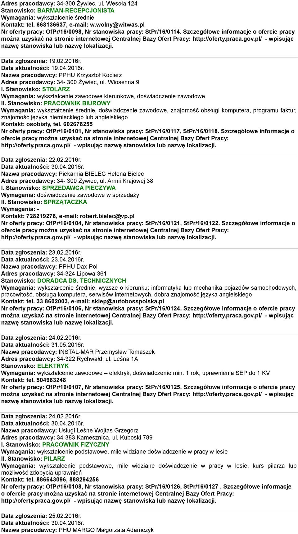Data aktualności: 19.04.2016r. Nazwa pracodawcy: PPHU Krzysztof Kocierz Adres pracodawcy: 34-300 Żywiec, ul. Wiosenna 9 I.