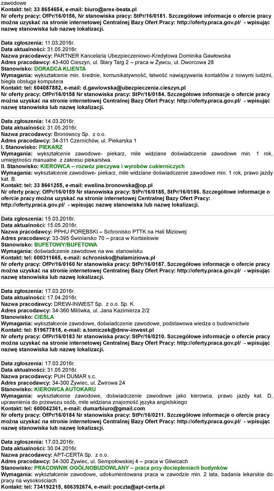 Dworcowa 28 Stanowisko: DORADCA KLIENTA Wymagania: wykształcenie min.