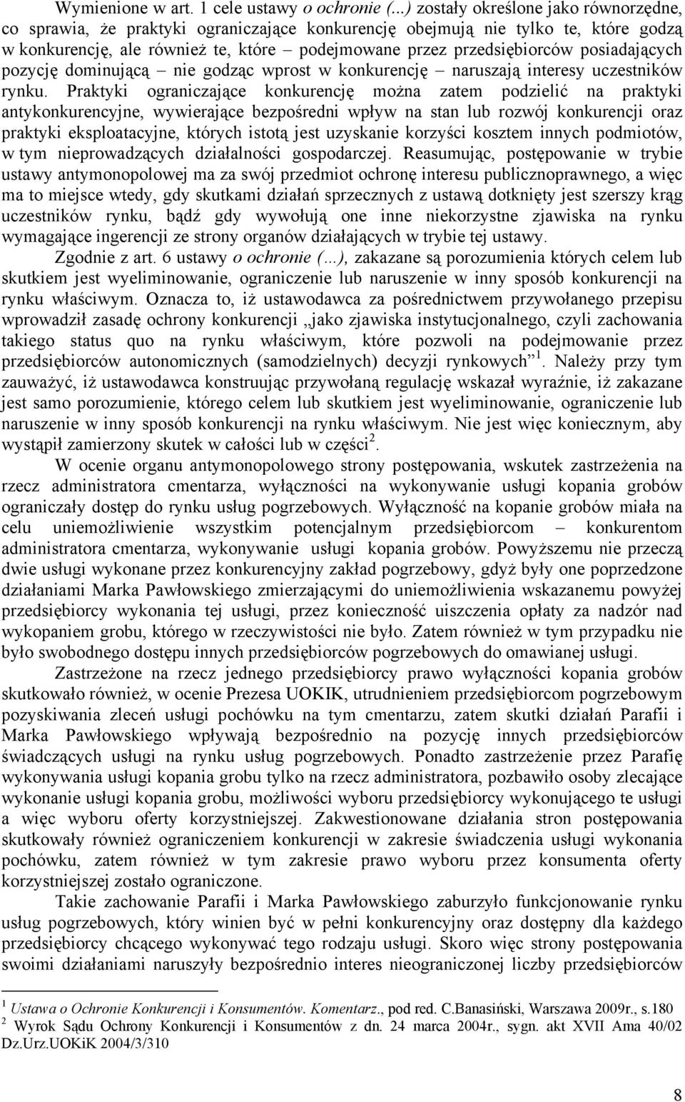 posiadających pozycję dominującą nie godząc wprost w konkurencję naruszają interesy uczestników rynku.