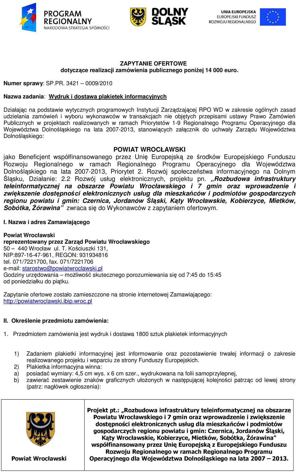 wykonawców w transakcjach nie objętych przepisami ustawy Prawo Zamówień Publicznych w projektach realizowanych w ramach Priorytetów 1-9 Regionalnego Programu Operacyjnego dla Województwa