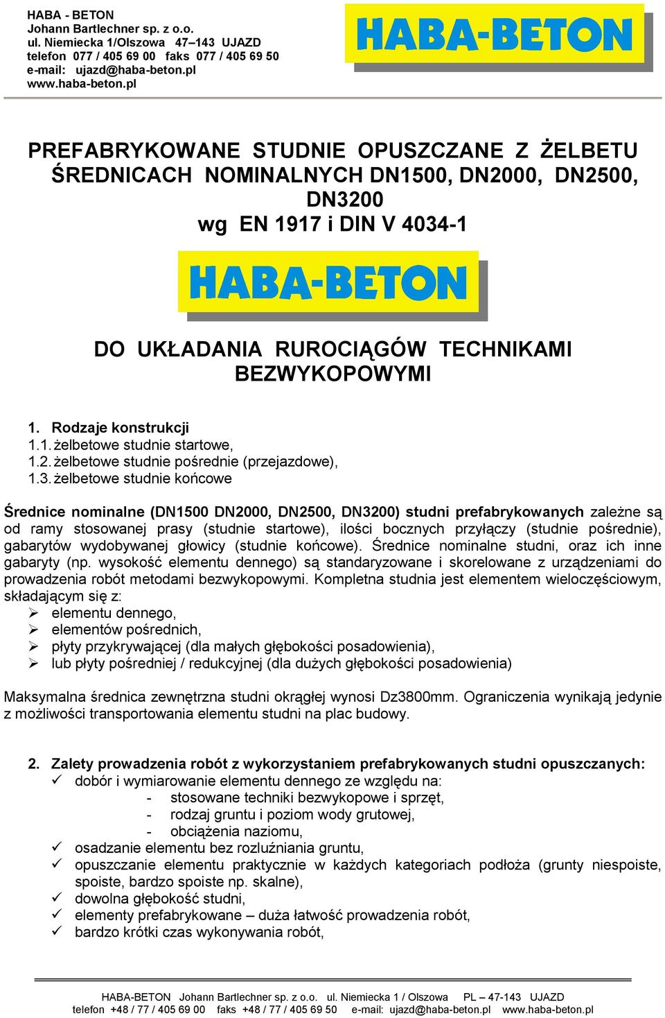 żelbetowe studnie końcowe Średnice nominalne (DN1500 DN2000, DN2500, DN3200) studni prefabrykowanych zależne są od ramy stosowanej prasy (studnie startowe), ilości bocznych przyłączy (studnie