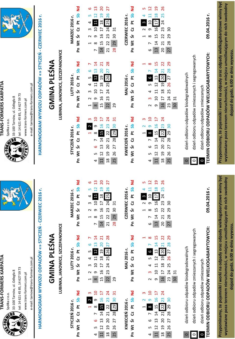 HARMONOGRAM WYWOZU ODPADÓW STYCZEŃ - CZERWIEC 2016 r. GMINA PLEŚNA GMINA PLEŚNA LUBINKA, JANOWICE, SZCZEPANOWICE LUBINKA, JANOWICE, SZCZEPANOWICE STYCZEŃ 2016 r. LUTY 2016 r. MARZEC 2016 r.