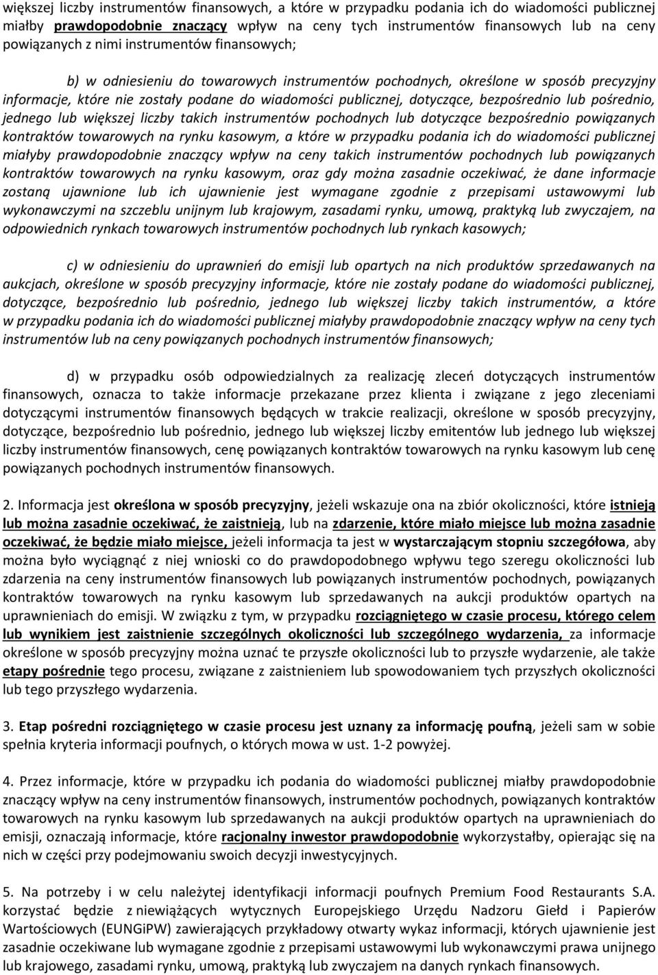 bezpośrednio lub pośrednio, jednego lub większej liczby takich instrumentów pochodnych lub dotyczące bezpośrednio powiązanych kontraktów towarowych na rynku kasowym, a które w przypadku podania ich