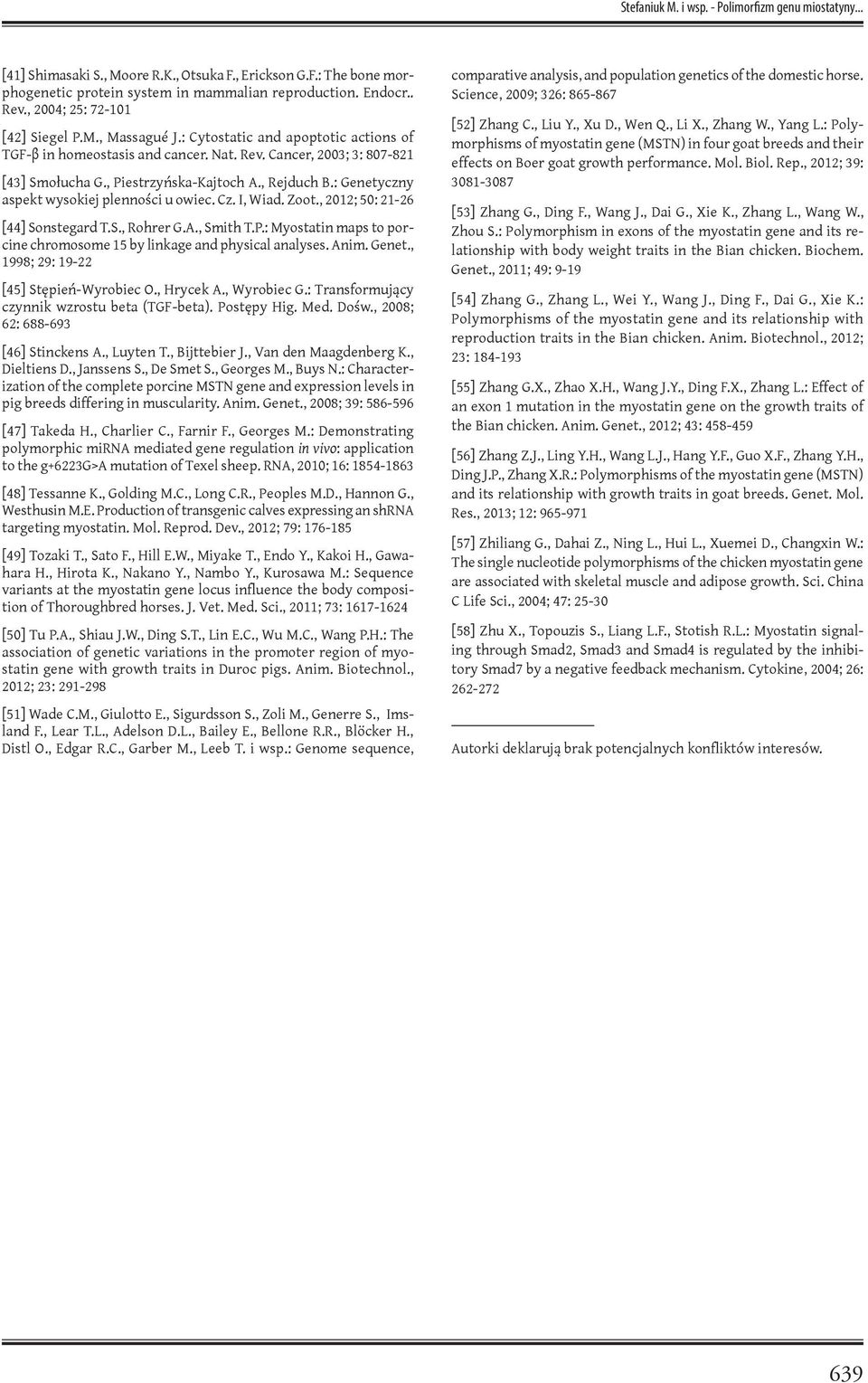 , Rejduch B.: Genetyczny aspekt wysokiej plenności u owiec. Cz. I, Wiad. Zoot., 2012; 50: 21-26 [44] Sonstegard T.S., Rohrer G.A., Smith T.P.