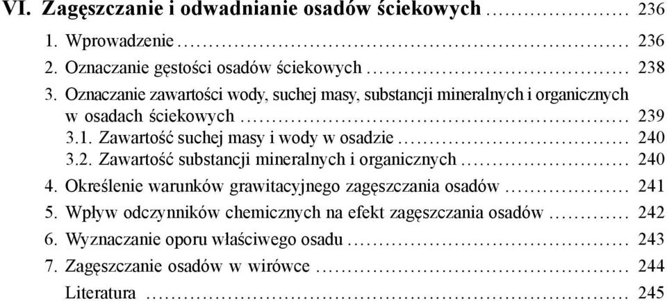 Zawartość suchej masy i wody w osadzie... 240 3.2. Zawartość substancji mineralnych i organicznych... 240 4.