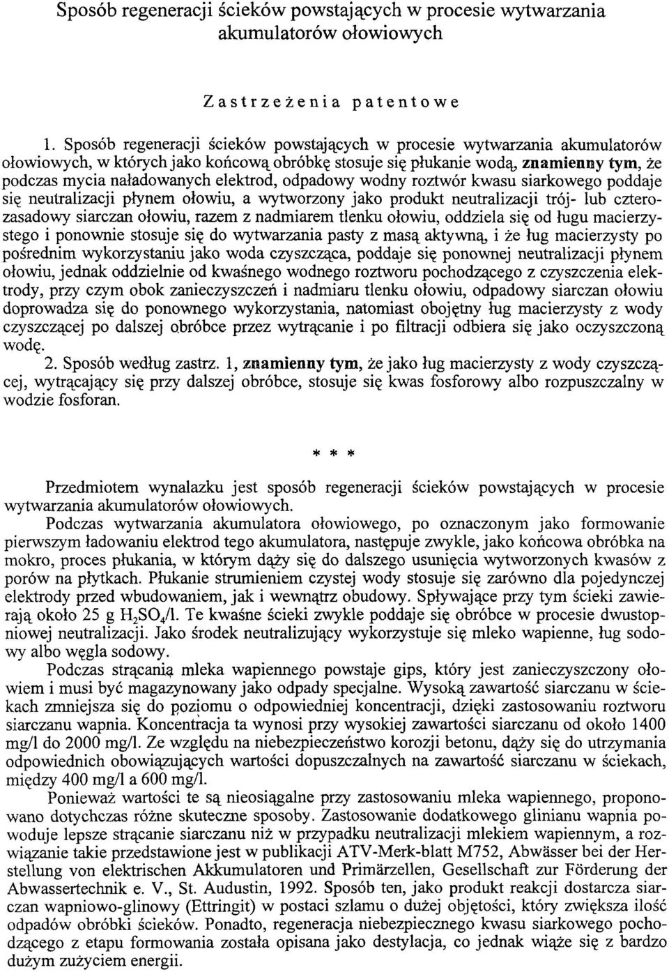 elektrod, odpadowy wodny roztwór kwasu siarkowego poddaje się neutralizacji płynem ołowiu, a wytworzony jako produkt neutralizacji trój- lub czterozasadowy siarczan ołowiu, razem z nadmiarem tlenku