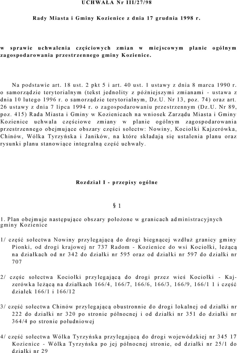 e. Na podstawie art. 18 ust. 2 pkt 5 i art. 40 ust. 1 ustawy z dnia 8 marca 1990 r. o samorządzie terytorialnym (tekst jednolity z późniejszymi zmianami - ustawa z dnia 10 lutego 1996 r.