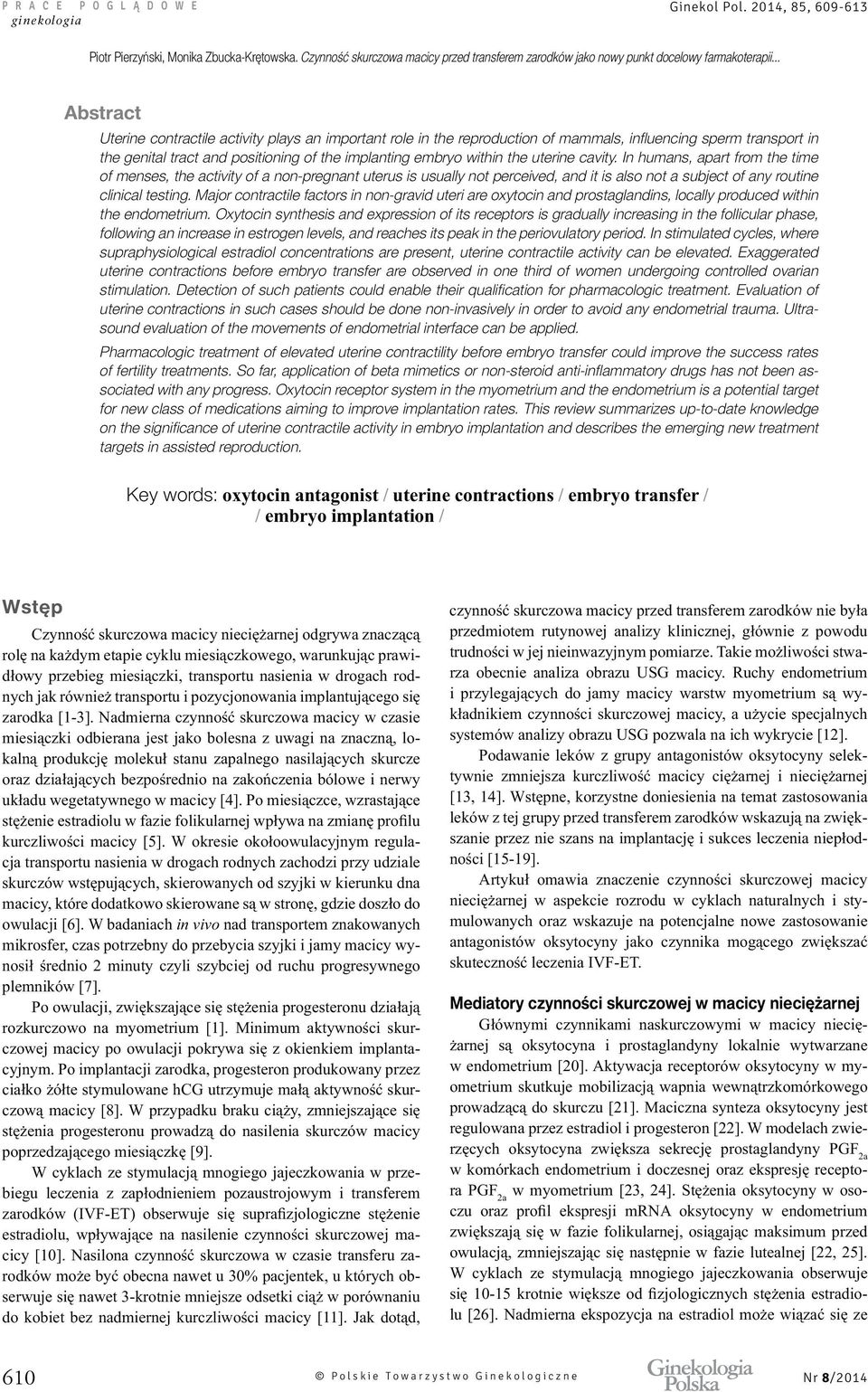 Major contractile factors in non-gravid uteri are oxytocin and prostaglandins, locally produced within the endometrium.