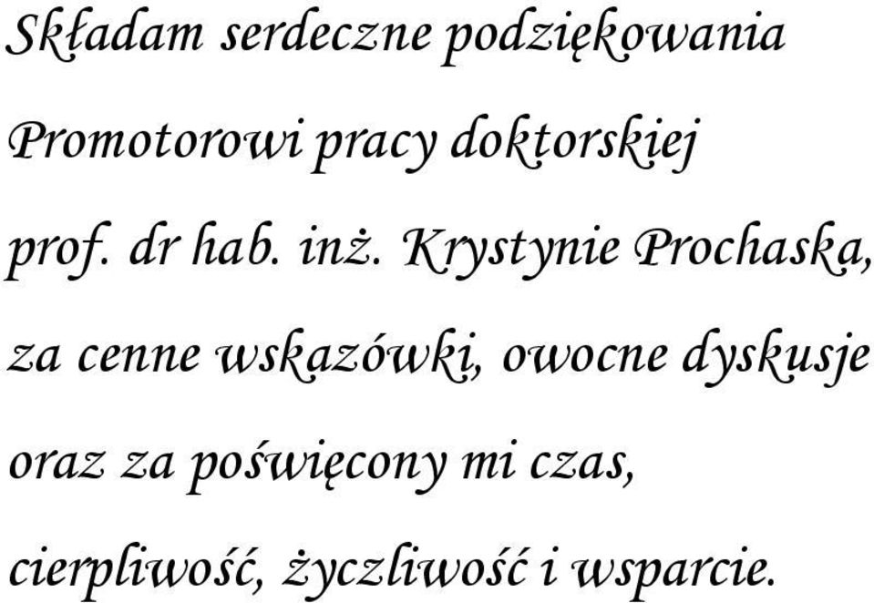 Krystynie Prochaska, za cenne wskazówki, owocne