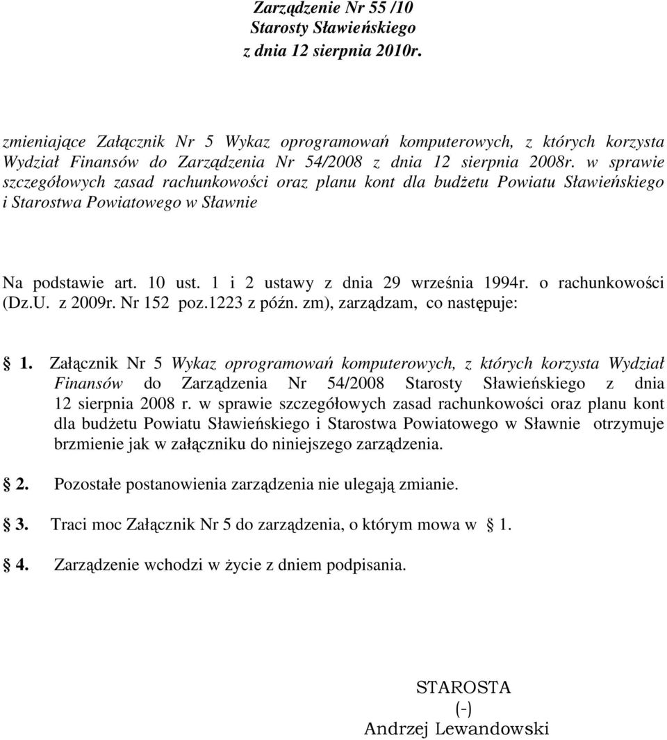 w sprawie szczegółowych zasad rachunkowości oraz planu kont dla budŝetu Powiatu Sławieńskiego i Starostwa Powiatowego w Sławnie Na podstawie art. 10 ust. 1 i 2 ustawy z dnia 29 września 1994r.