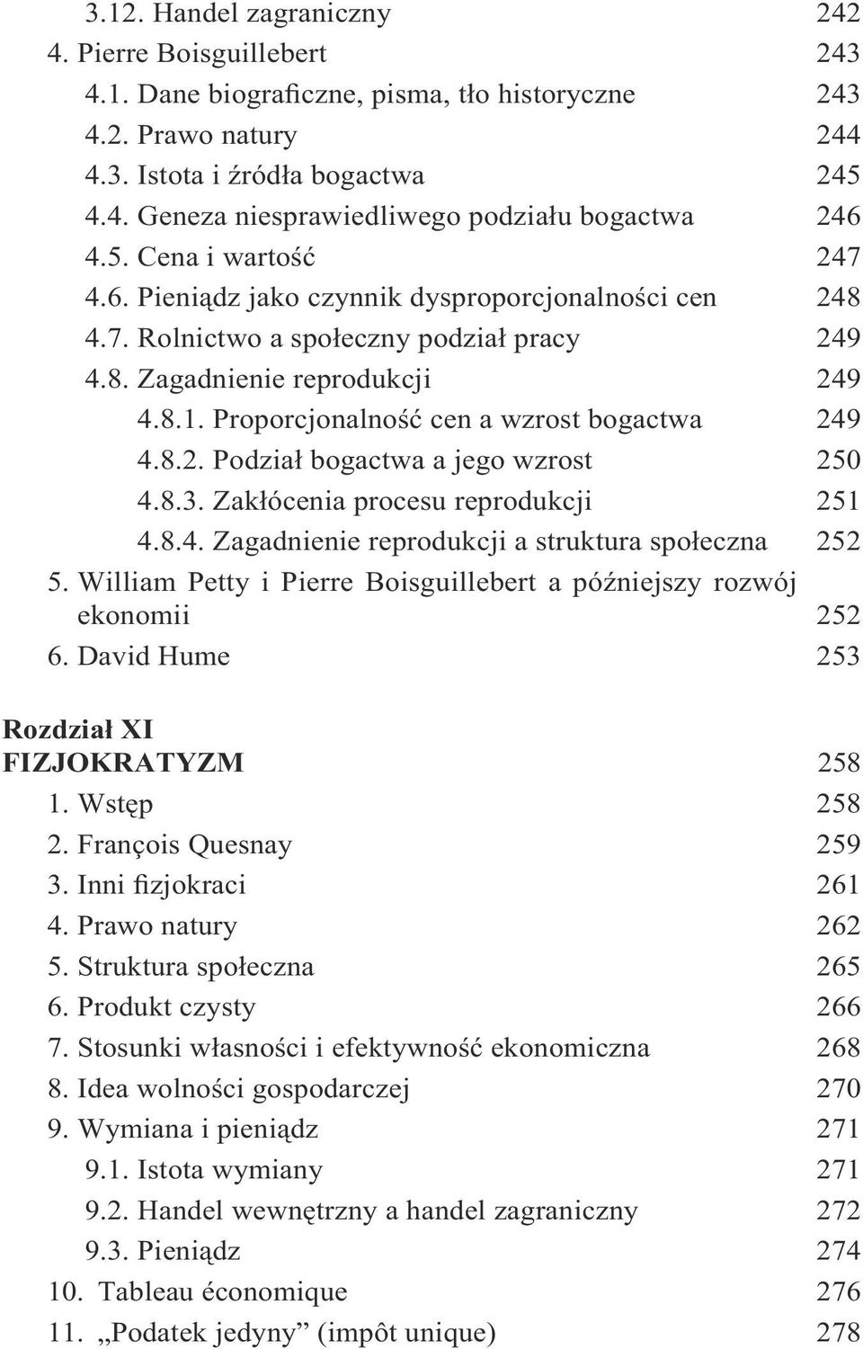 Proporcjonalność cen a wzrost bogactwa 249 4.8.2. Podział bogactwa a jego wzrost 250 4.8.3. Zakłócenia procesu reprodukcji 251 4.8.4. Zagadnienie reprodukcji a struktura społeczna 252 5.