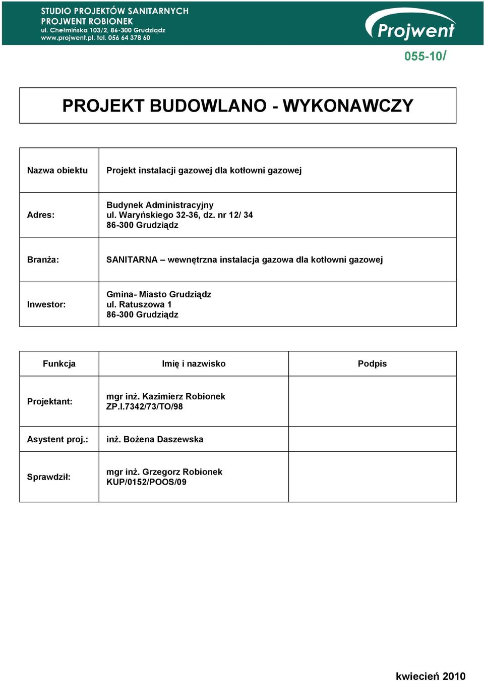 nr 12/ 34 Branża: SANITARNA wewnętrzna instalacja gazowa dla kotłowni gazowej Inwestor: Gmina- Miasto Grudziądz ul.