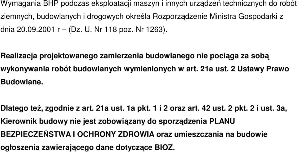 Realizacja projektowanego zamierzenia budowlanego nie pociąga za sobą wykonywania robót budowlanych wymienionych w art. 21a ust. 2 Ustawy Prawo Budowlane.