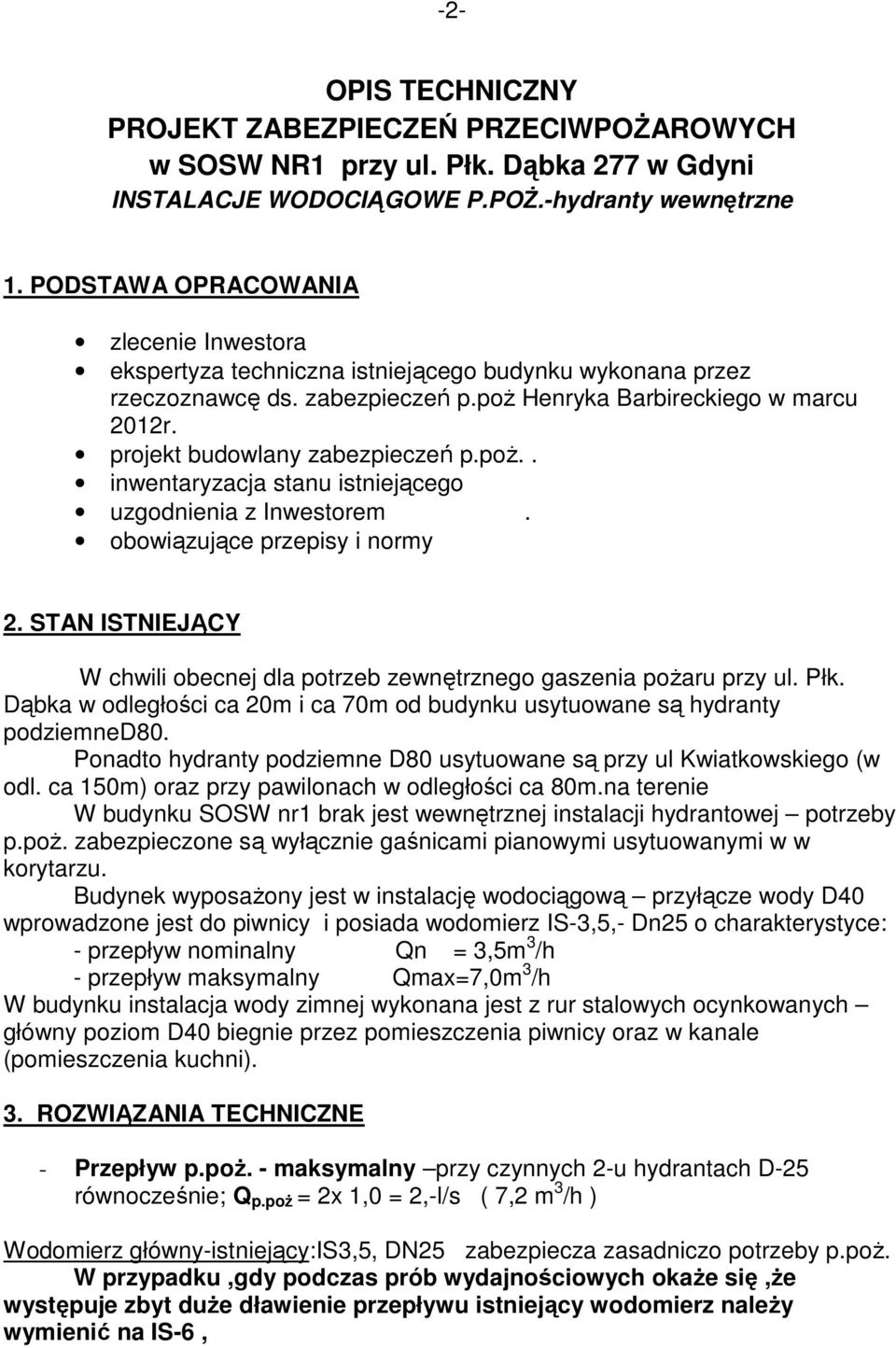 projekt budowlany zabezpieczeń p.poŝ.. inwentaryzacja stanu istniejącego uzgodnienia z Inwestorem. obowiązujące przepisy i normy 2.