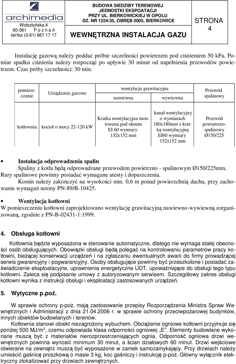 pomieszczenie Urządzenie gazowe wentylacja grawitacyjna nawiewna wywiewna Przewód spalinowy kotłownia kocioł o mocy 22-120 kw Kratka wentylacyjna montowana pod oknem EI 60 wymiary 152x152 mm kanał