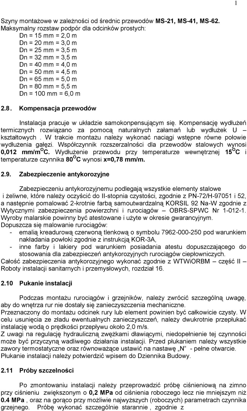 m Dn = 100 mm = 6,0 m 1 2 2.8. Kompensacja przewodów Instalacja pracuje w układzie samokonpensującym się.