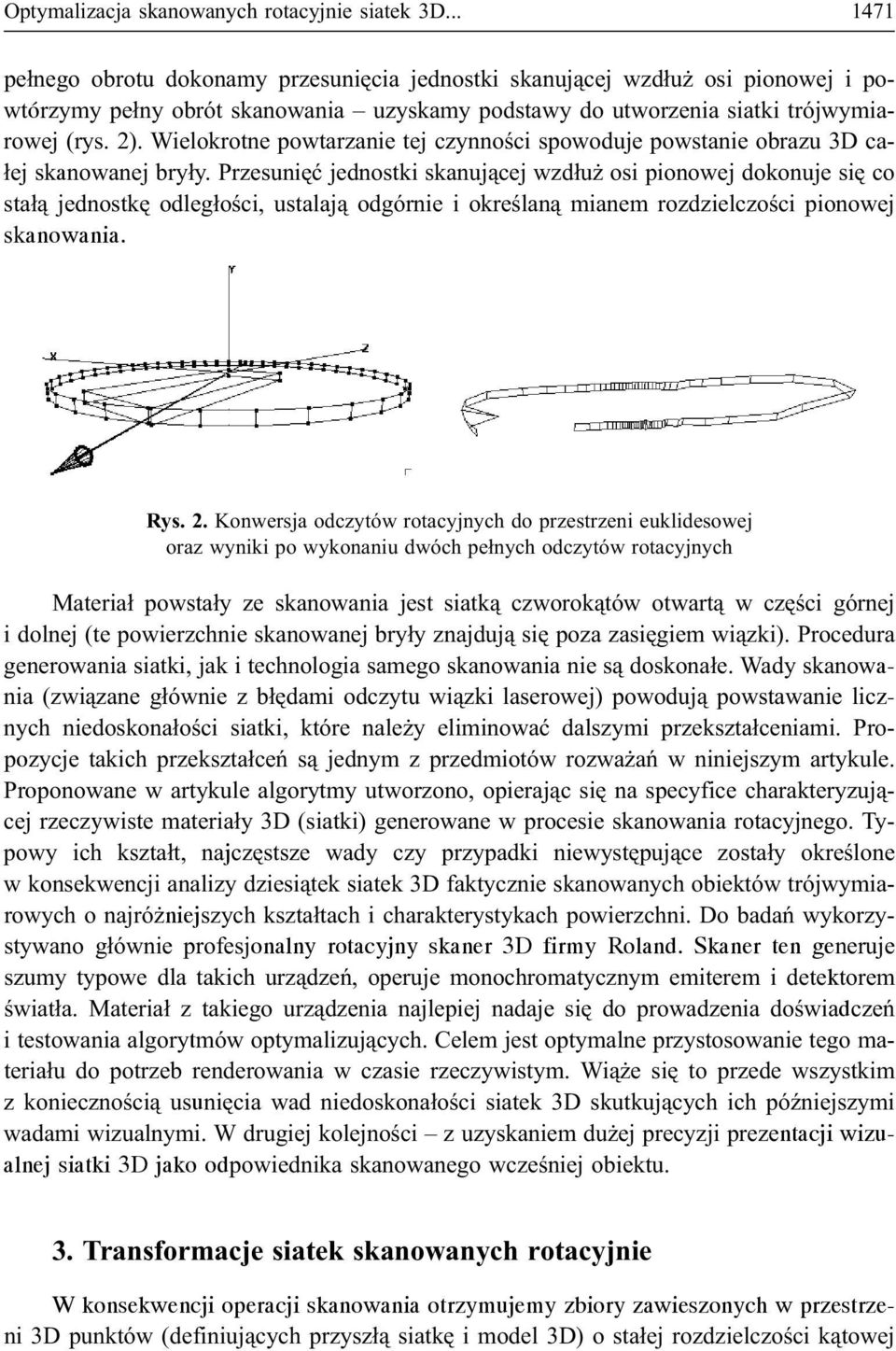 Wielokrotne powtarzanie tej czynnoœci spowoduje powstanie obrazu 3D ca- ³ej skanowanej bry³y.