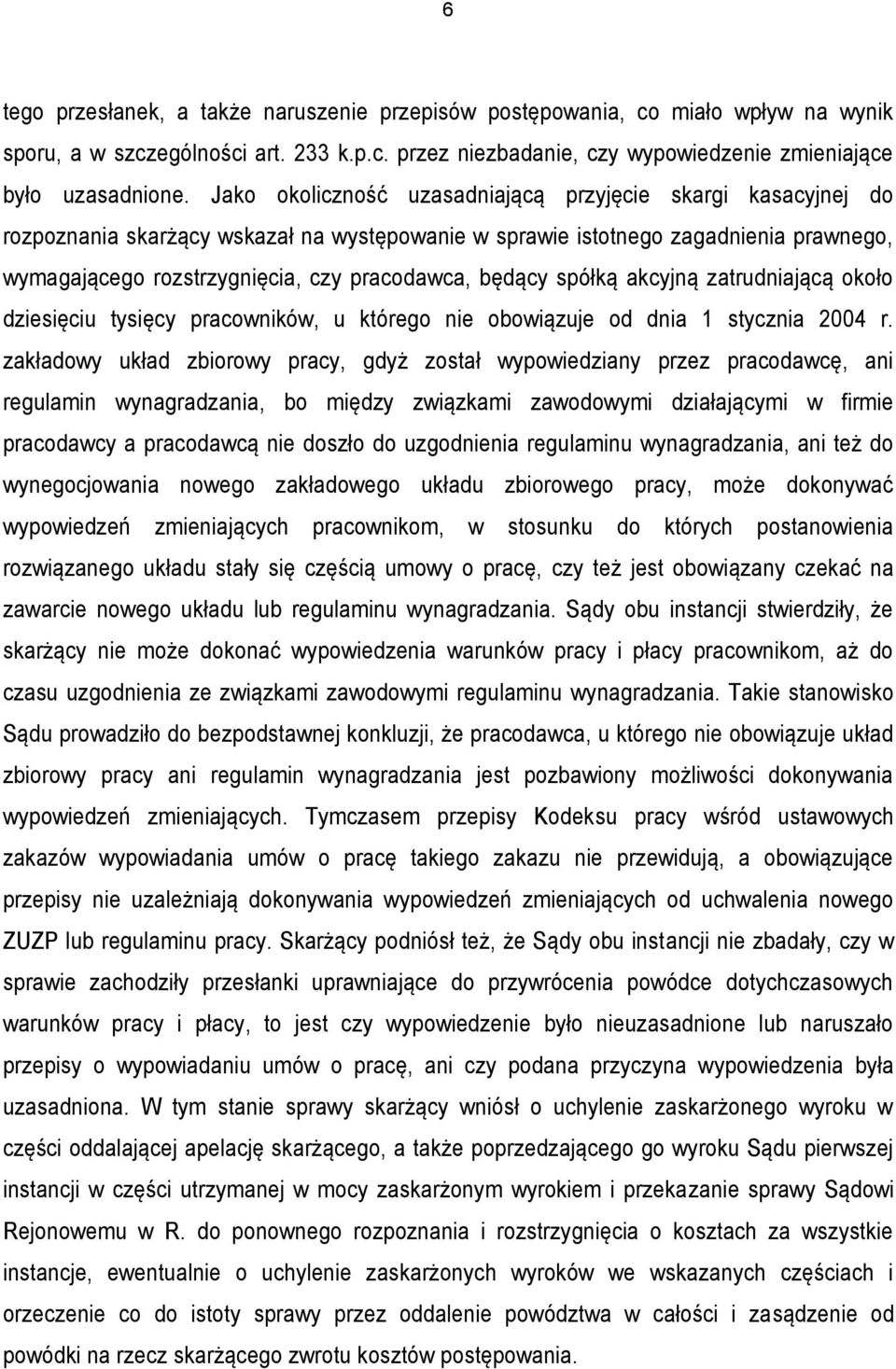 będący spółką akcyjną zatrudniającą około dziesięciu tysięcy pracowników, u którego nie obowiązuje od dnia 1 stycznia 2004 r.