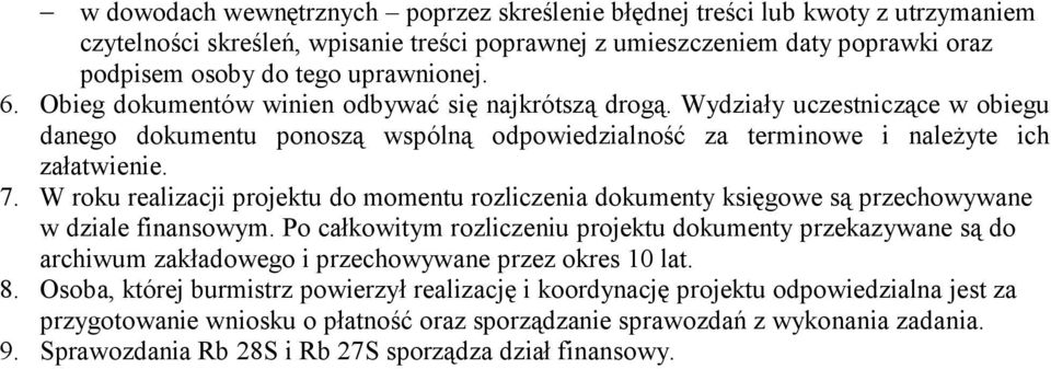 W roku realizacji projektu do momentu rozliczenia dokumenty księgowe są przechowywane w dziale finansowym.