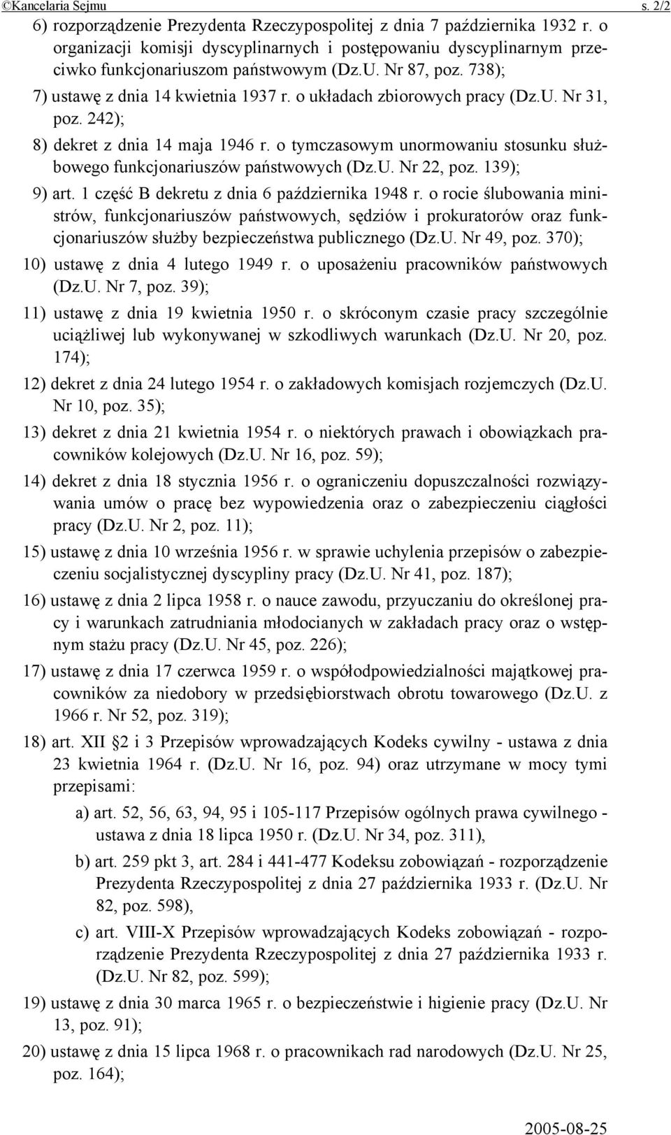 U. Nr 31, poz. 242); 8) dekret z dnia 14 maja 1946 r. o tymczasowym unormowaniu stosunku służbowego funkcjonariuszów państwowych (Dz.U. Nr 22, poz. 139); 9) art.