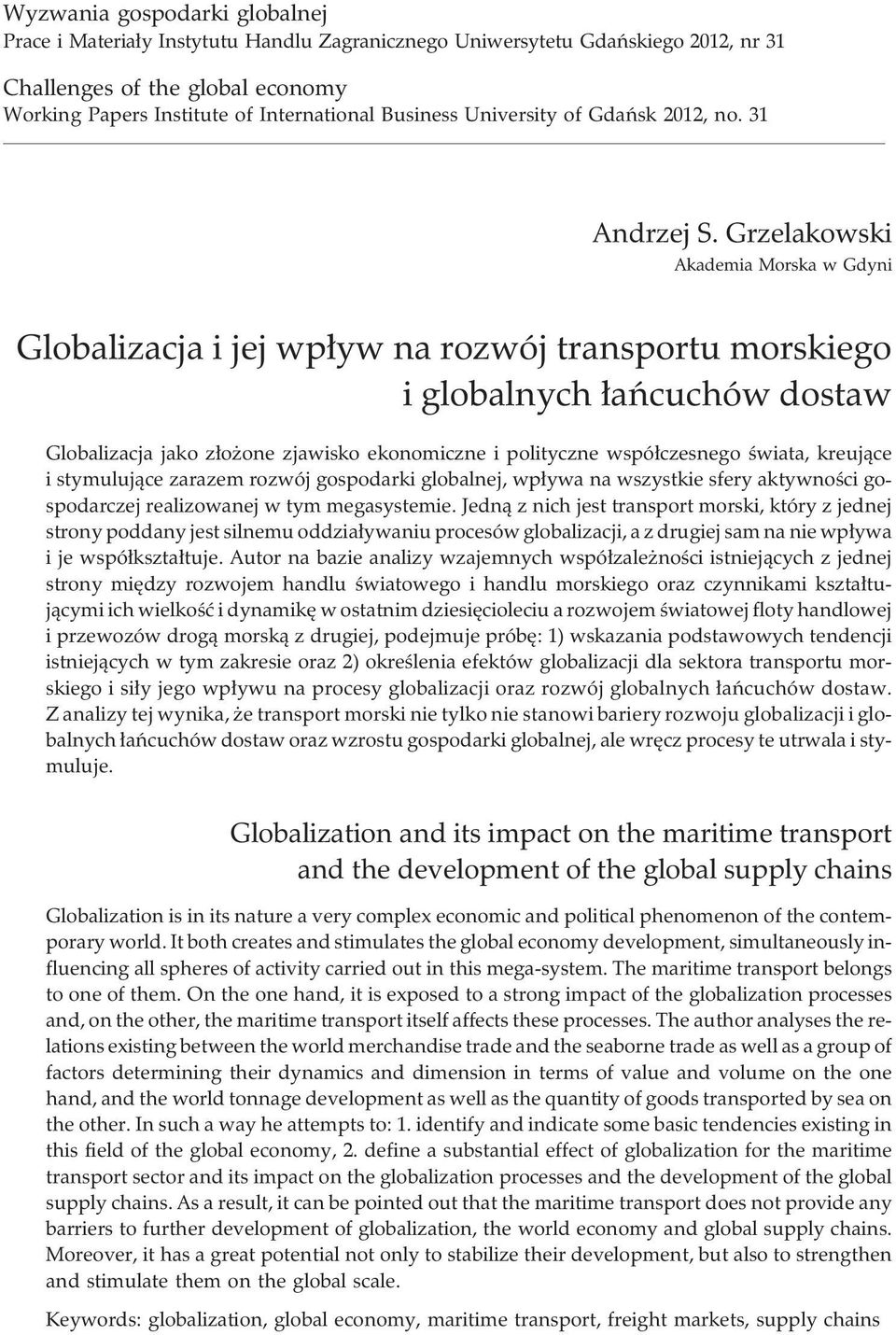 Grzelakowski Akademia Morska w Gdyni Globalizacja i jej wp³yw na rozwój transportu morskiego i globalnych ³añcuchów dostaw Globalizacja jako z³o one zjawisko ekonomiczne i polityczne wspó³czesnego