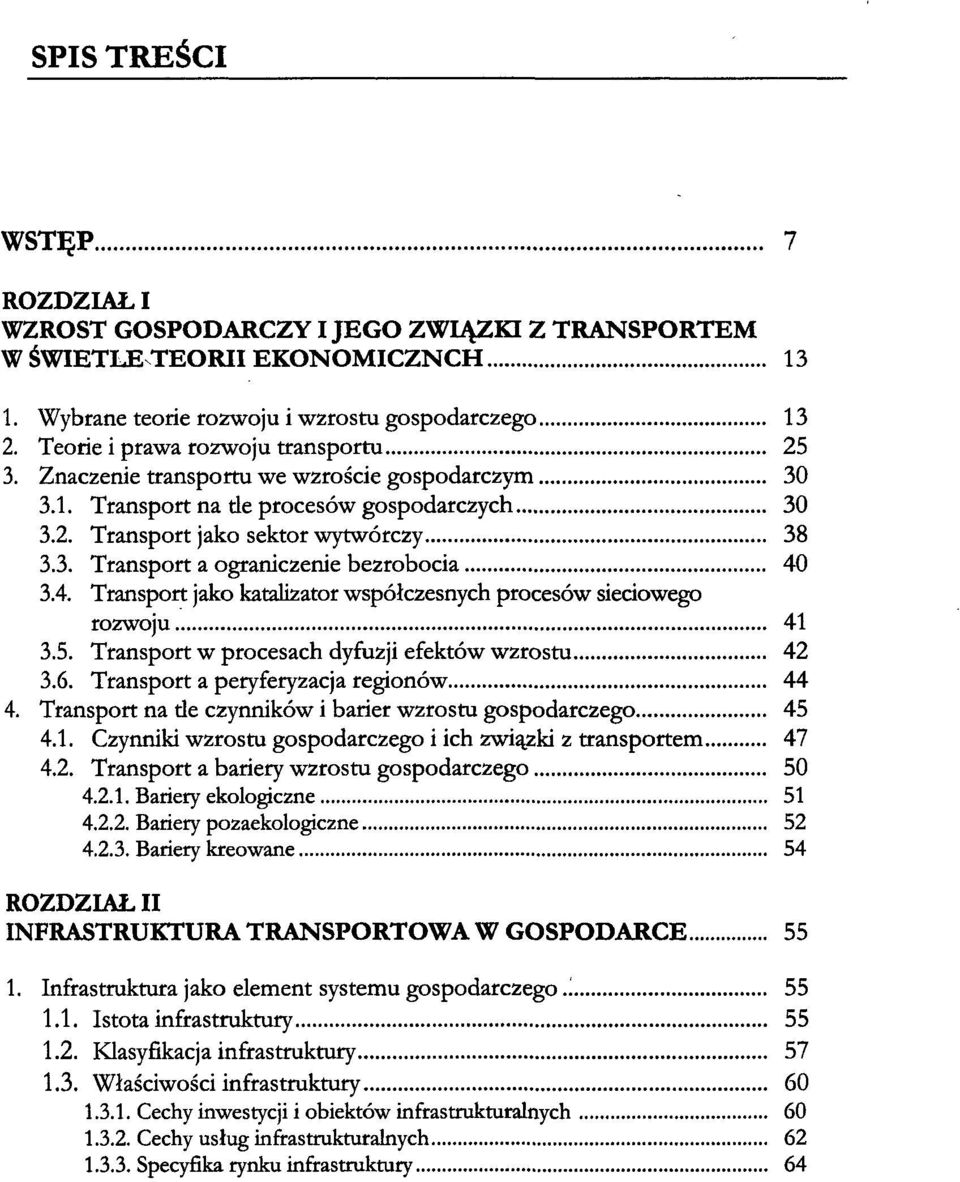 4. Transport jako katalizator współczesnych procesów sieciowego rozwoju 41 3.5. Transport w procesach dyfuzji efektów wzrostu 42 3.6. Transport a peryferyzacja regionów 44 4.