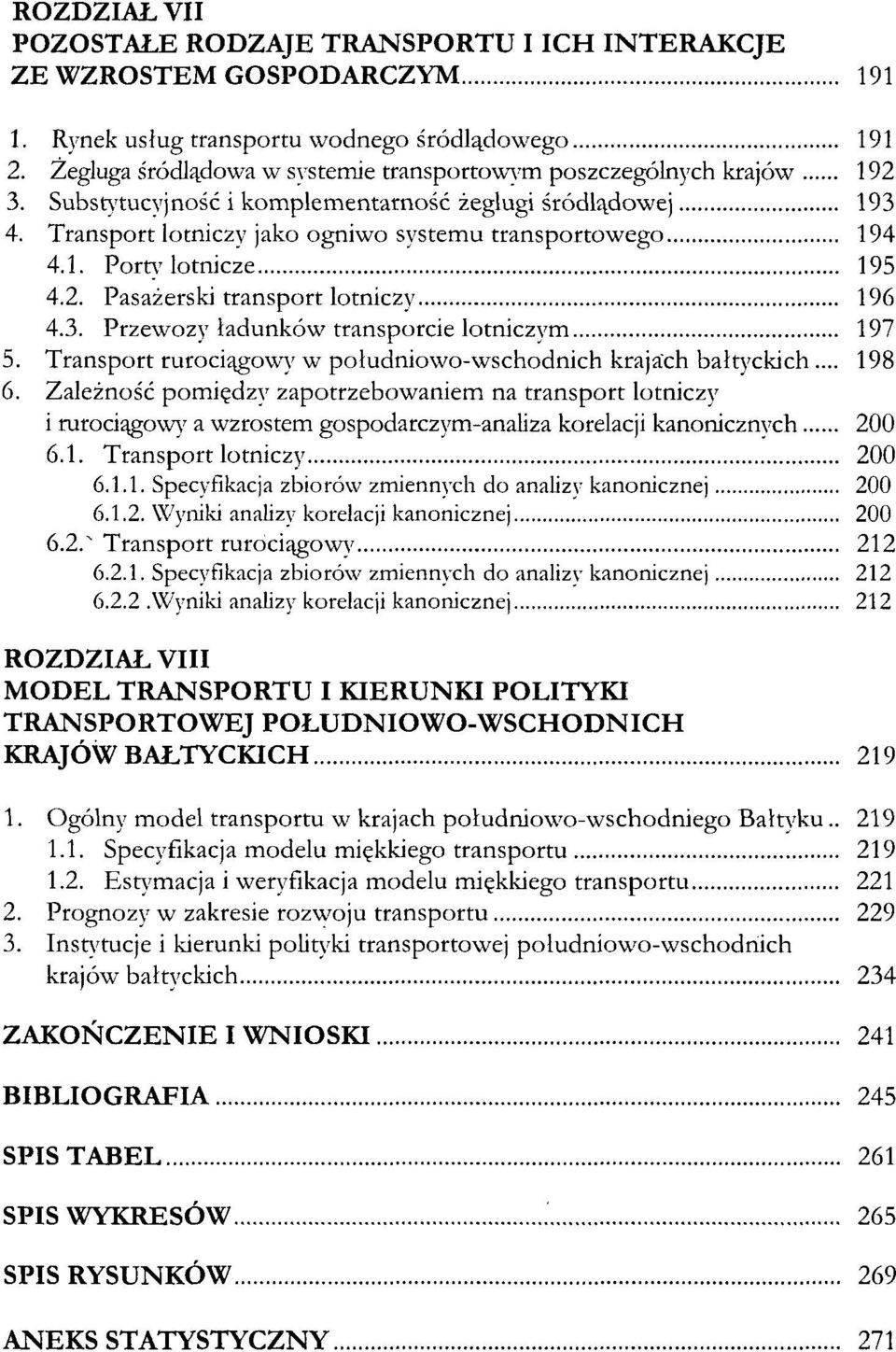 2. Pasażerski transport lotniczy 196 4.3. Przewozy ładunków transporcie lotniczym 197 5. Transport rurociągów}' w południowo-wschodnich krajach bałtyckich... 198 6.