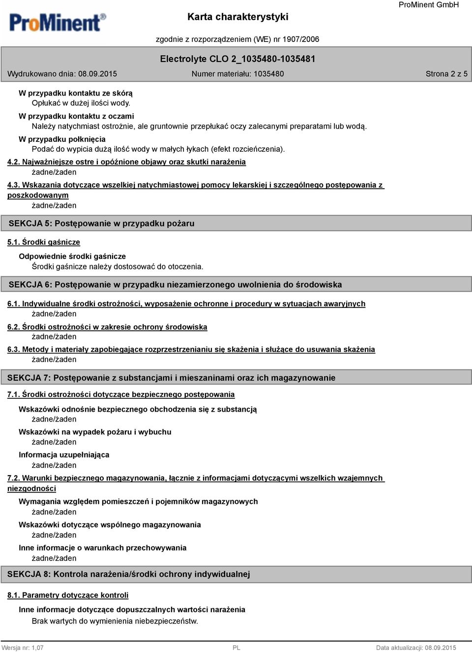 Wskazania dotyczące wszelkiej natychmiastowej pomocy lekarskiej i szczególnego postępowania z poszkodowanym SEKCJA 5: Postępowanie w przypadku pożaru 5.1.