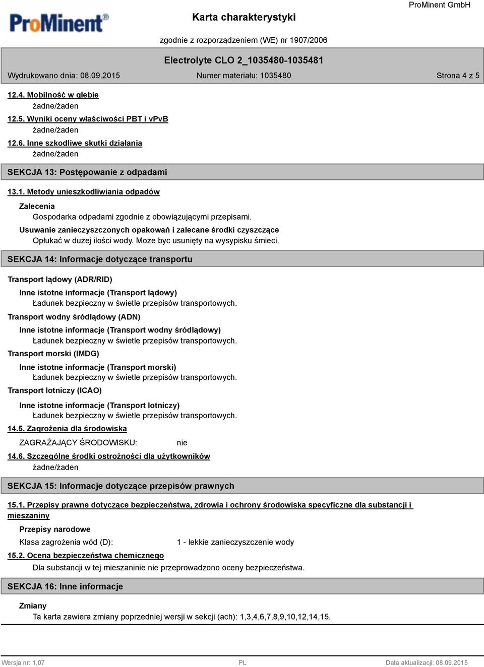 SEKCJA 14: Informacje dotyczące transportu Transport lądowy (ADR/RID) Inne istotne informacje (Transport lądowy) Transport wodny śródlądowy (ADN) Inne istotne informacje (Transport wodny śródlądowy)