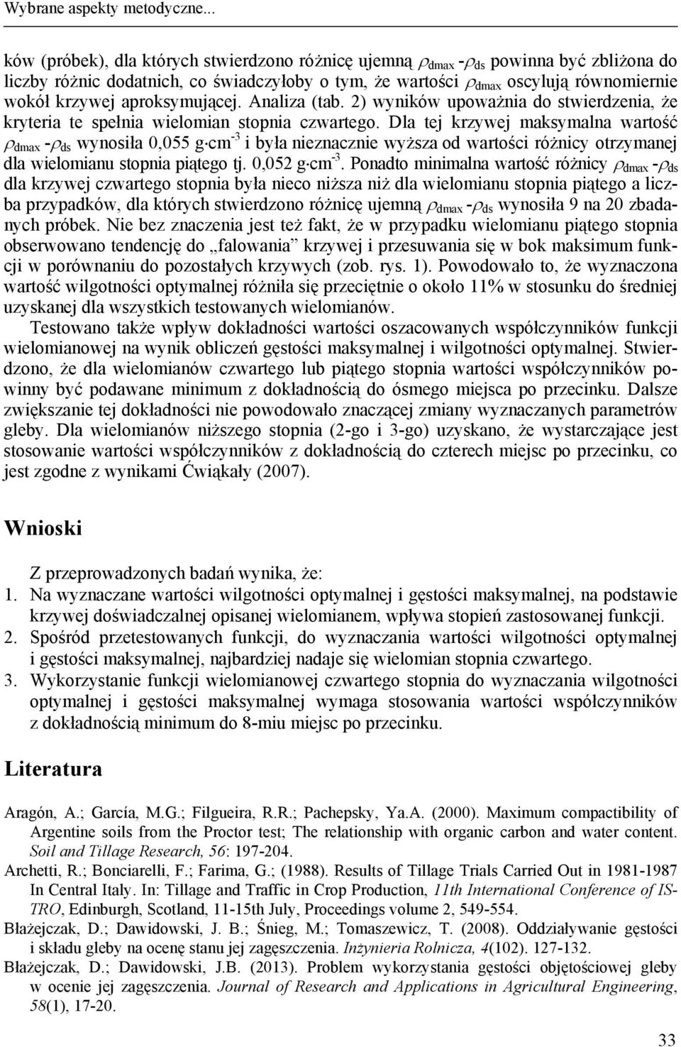 aproksymującej. Analiza (tab. 2) wyników upoważnia do stwierdzenia, że kryteria te spełnia wielomian stopnia czwartego.