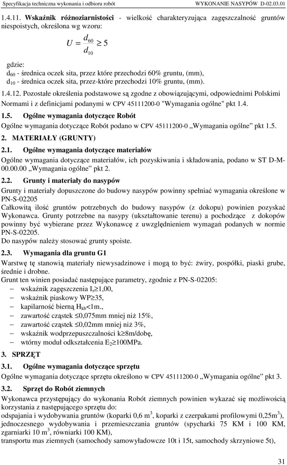 (mm), d 10 - średnica oczek sita, przez-które przechodzi 10% gruntu, (mm). 1.4.12.