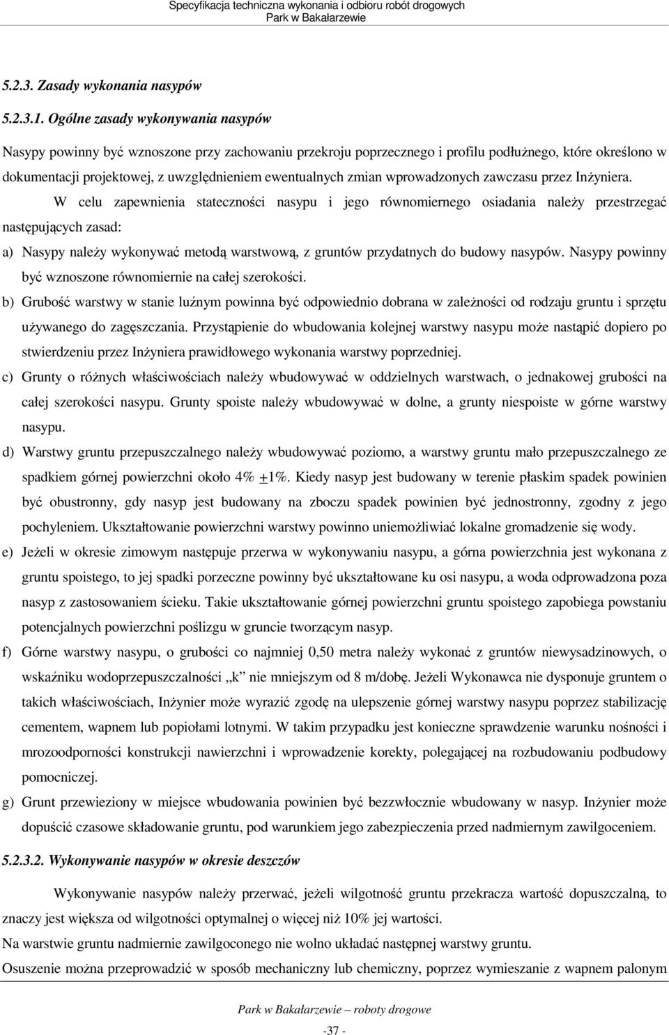 zmian wprowadzonych zawczasu przez InŜyniera.
