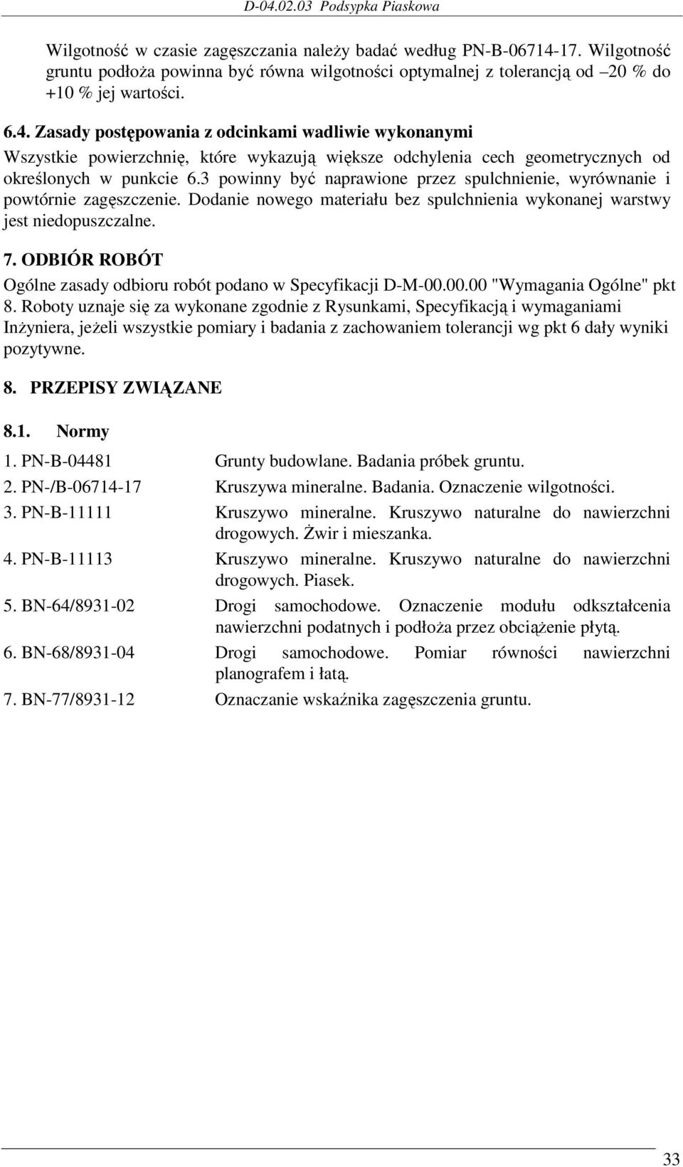 Zasady postępowania z odcinkami wadliwie wykonanymi Wszystkie powierzchnię, które wykazują większe odchylenia cech geometrycznych od określonych w punkcie 6.