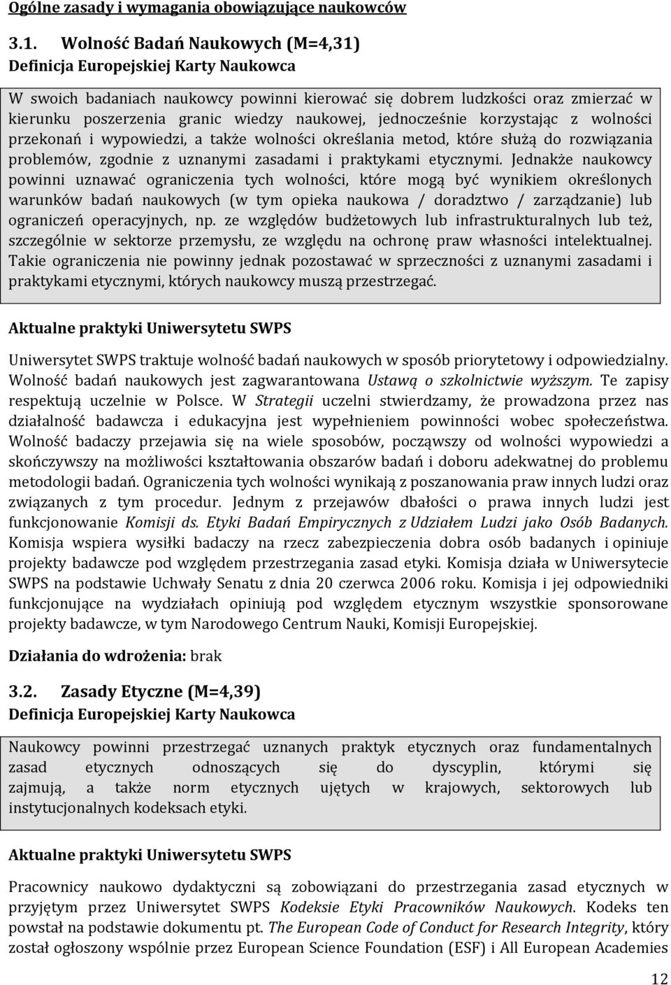 przekonań i wypowiedzi, a także wolności określania metod, które służą do rozwiązania problemów, zgodnie z uznanymi zasadami i praktykami etycznymi.