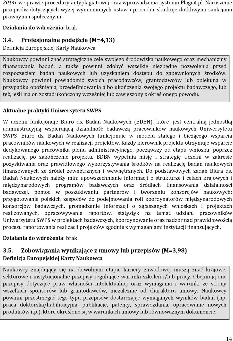 przed rozpoczęciem badań naukowych lub uzyskaniem dostępu do zapewnionych środków.