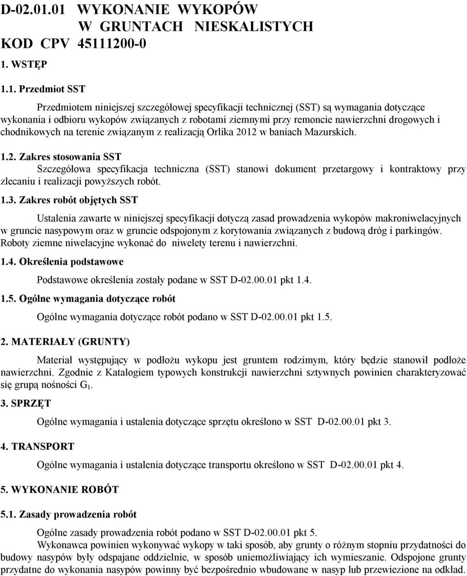 odbioru wykopów związanych z robotami ziemnymi przy remoncie nawierzchni drogowych i chodnikowych na terenie związanym z realizacją Orlika 20