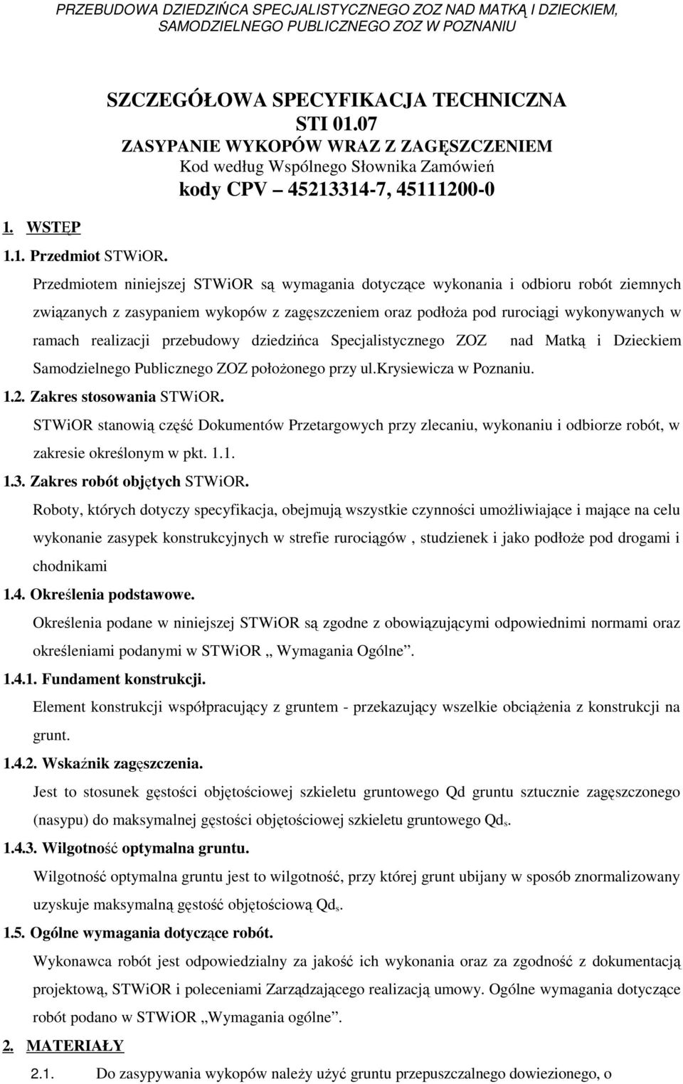 ziemnych związanych z zasypaniem wykopów z zagęszczeniem oraz podłoŝa pod rurociągi wykonywanych w ramach realizacji przebudowy dziedzińca Specjalistycznego ZOZ nad Matką i Dzieckiem Samodzielnego