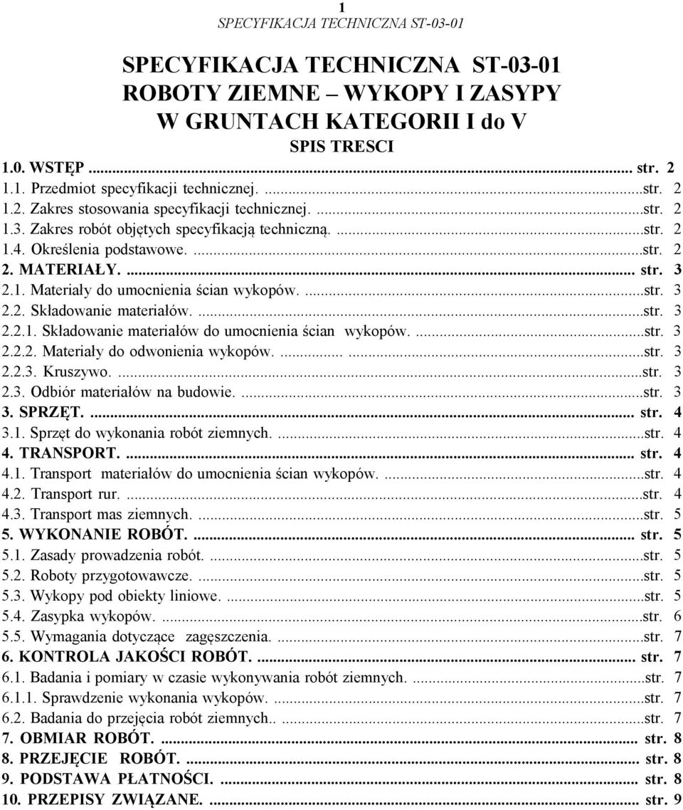 ...str. 3 2.2.1. Składowanie materiałów do umocnienia ścian wykopów....str. 3 2.2.2. Materiały do odwonienia wykopów.......str. 3 2.2.3. Kruszywo....str. 3 2.3. Odbiór materiałów na budowie....str. 3 3.