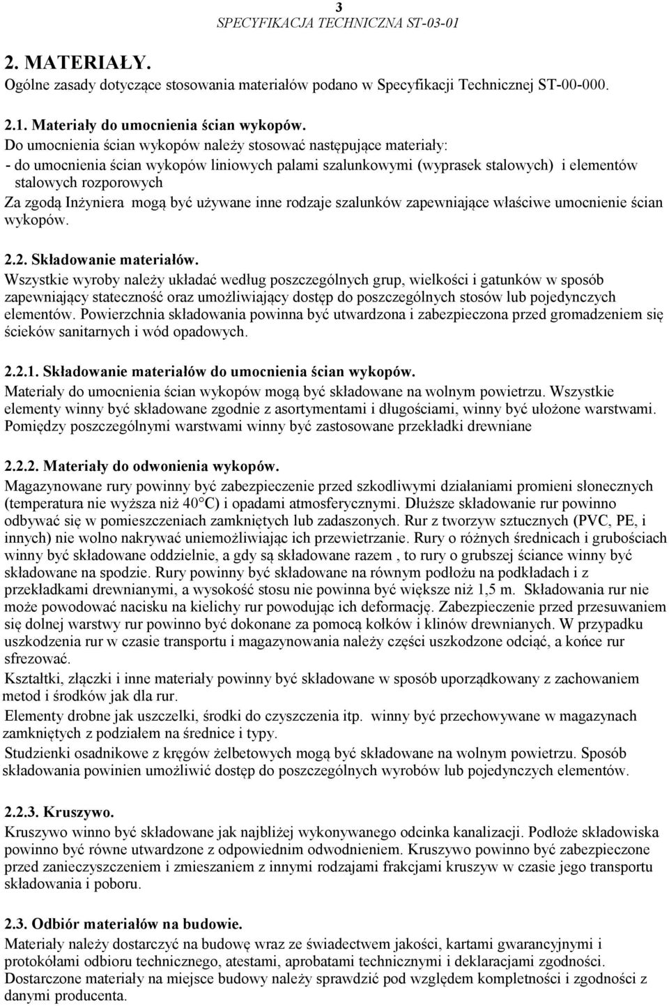 Inżyniera mogą być używane inne rodzaje szalunków zapewniające właściwe umocnienie ścian wykopów. 2.2. Składowanie materiałów.