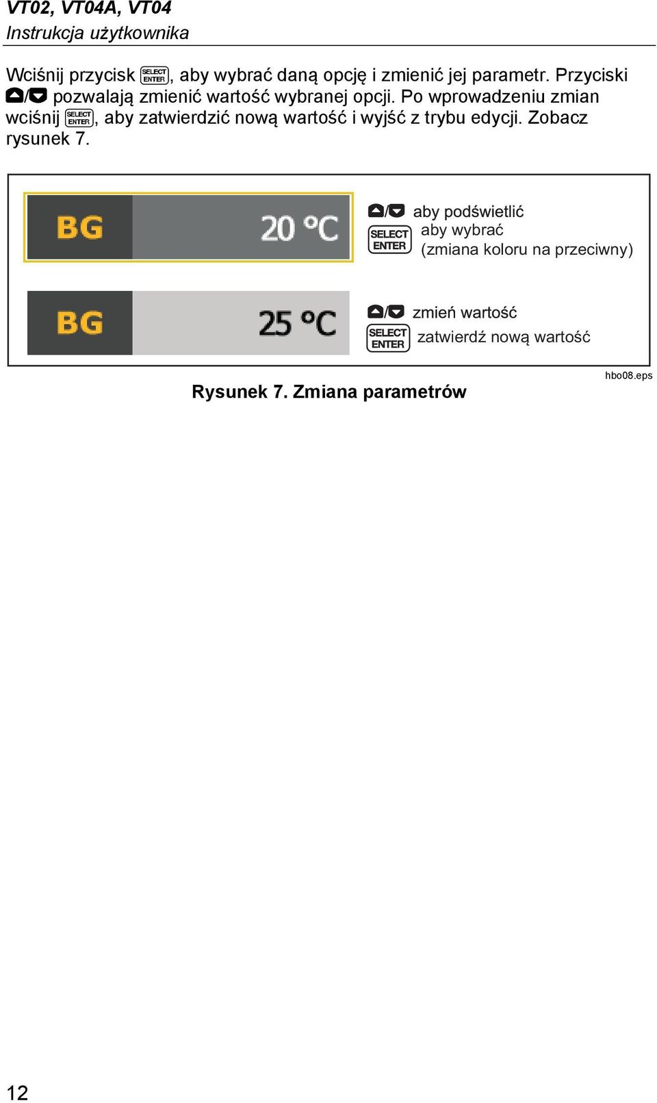 Po wprowadzeniu zmian wciśnij, aby zatwierdzić nową wartość i wyjść z trybu edycji.
