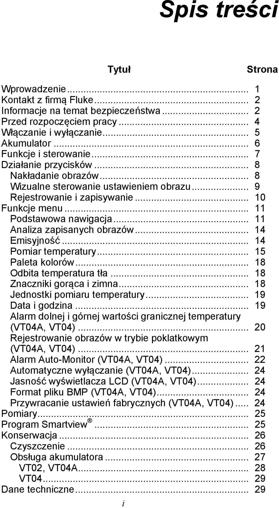 .. 11 Analiza zapisanych obrazów... 14 Emisyjność... 14 Pomiar temperatury... 15 Paleta kolorów... 18 Odbita temperatura tła... 18 Znaczniki gorąca i zimna... 18 Jednostki pomiaru temperatury.