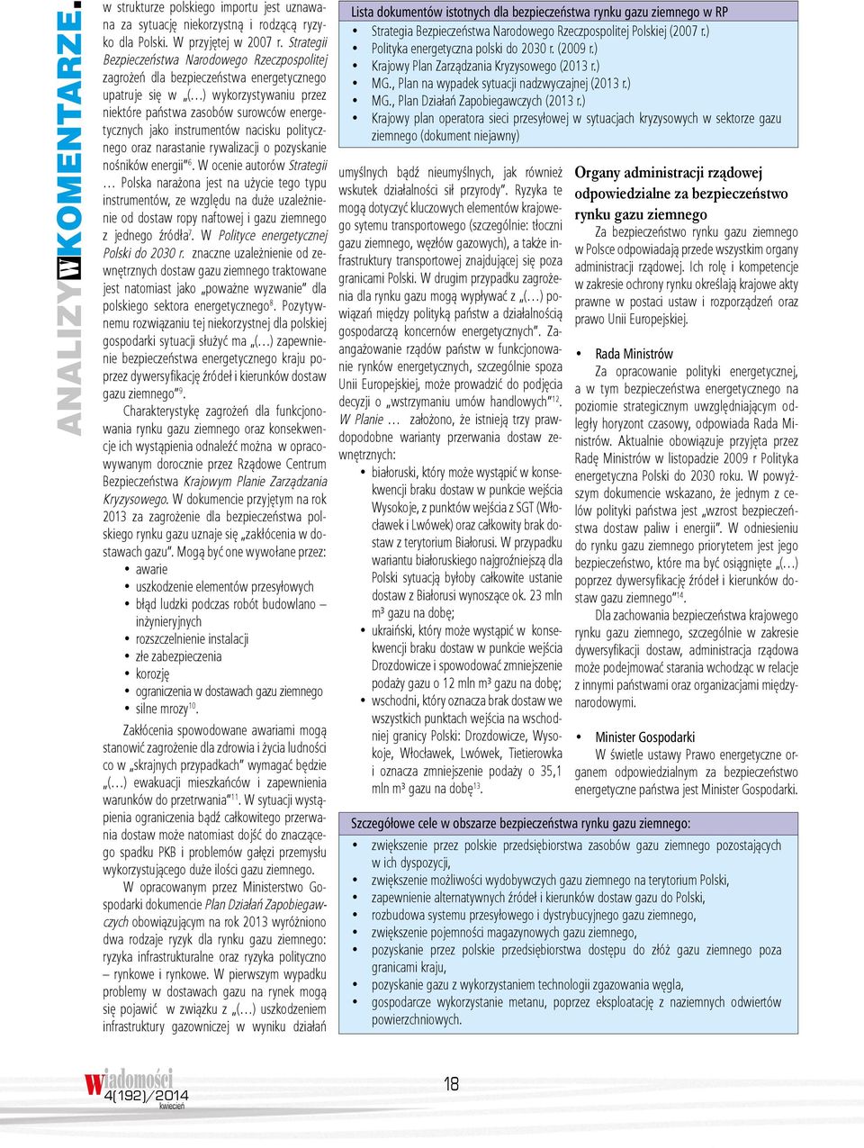 instrumentów nacisku politycznego oraz narastanie rywalizacji o pozyskanie nośników energii 6.