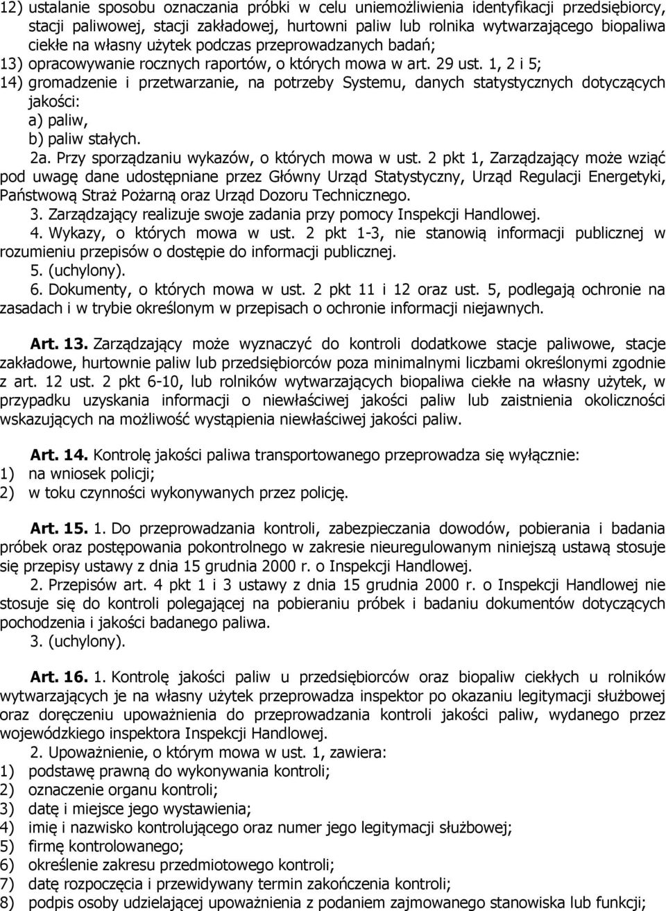 1, 2 i 5; 14) gromadzenie i przetwarzanie, na potrzeby Systemu, danych statystycznych dotyczących jakości: a) paliw, b) paliw stałych. 2a. Przy sporządzaniu wykazów, o których mowa w ust.